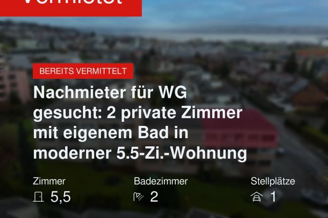 Nicht mehr verfügbar: Nachmieter für WG gesucht: 2 private Zimmer mit eigenem Bad in moderner 5.5-Zi.-Wohnung
