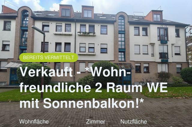 Nicht mehr verfügbar: Verkauft –  *Wohnfreundliche 2 Raum WE mit Sonnenbalkon!*