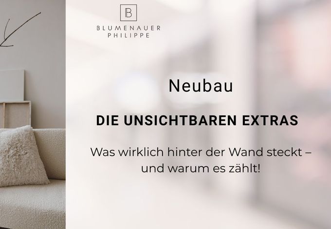 Neubauimmobilie: Die unsichtbaren Extras.