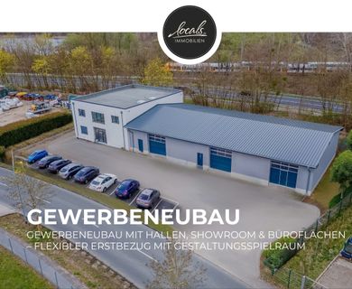 Gewerbeneubau mit Hallen, Showroom & Büroflächen – flexibler Erstbezug mit Gestaltungsspielraum