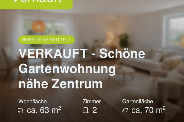 Nicht mehr verfügbar: VERKAUFT – Schöne Gartenwohnung nähe Zentrum
