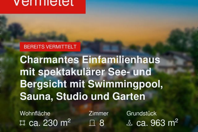 Nicht mehr verfügbar: Charmantes Einfamilienhaus mit spektakulärer See- und Bergsicht mit Swimmingpool, Sauna, Studio und Garten