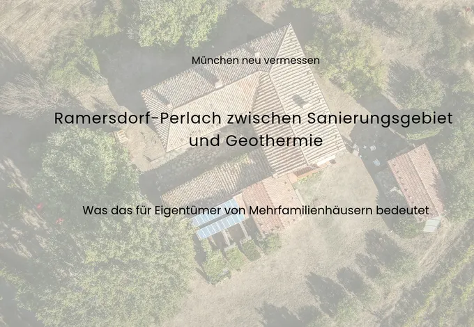 München neu vermessen: Ramersdorf-Perlach zwischen Sanierungsgebiet und Geothermie