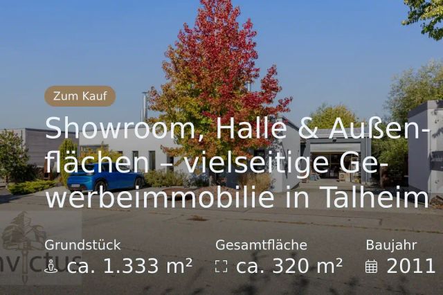 Neu im Angebot: Showroom, Halle & Außenflächen – vielseitige Gewerbeimmobilie in Talheim
