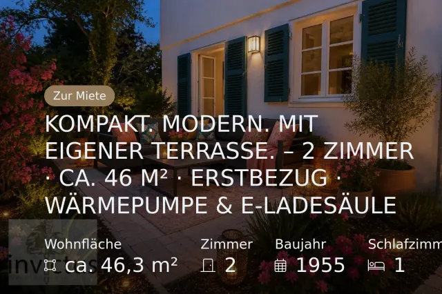 Neu im Angebot: KOMPAKT. MODERN. MIT EIGENER TERRASSE. – 2 ZIMMER · CA. 46 M² · ERSTBEZUG · WÄRMEPUMPE & E-LADESÄULE