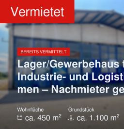 Nicht mehr verfügbar: Lager/Gewerbehaus für Industrie- und Logistikfirmen – Nachmieter gesucht!